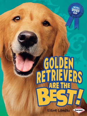 cover image of Golden Retrievers Are the Best!